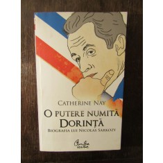O PUTERE NUMITA DORINTA BIOGRAFIA LUI NICOLAS SARKOZY -CATHERINE NAY