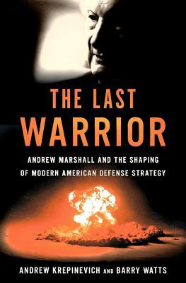 The Last Warrior: Andrew Marshall and the Shaping of Modern American Defense Strategy foto