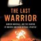 The Last Warrior: Andrew Marshall and the Shaping of Modern American Defense Strategy