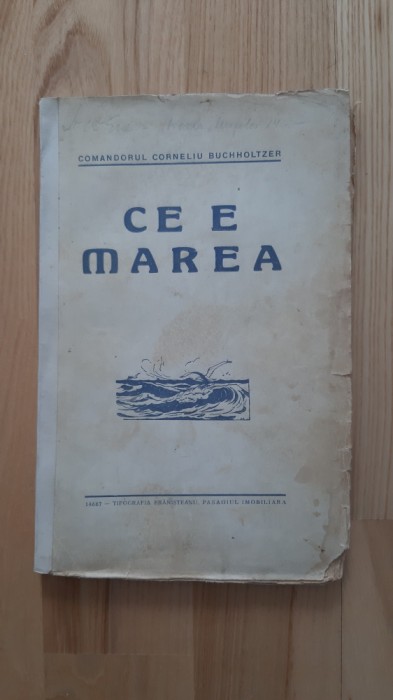 Comandor Corneliu Buchholtzer - Ce e Marea (1925) cu DEDICATIA autorului marina navigatie marinari dedicatie autograf