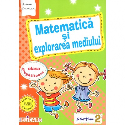 Matematica si explorarea mediului pentru clasa pregatitoare. Semestrul II, autor Arina Damian foto