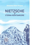 Nietzsche si Eterna Reintoarcere - Elisabeta Diana Korpos