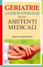 Geriatrie si geropatologie pentru asistenti medicali/Monica Moldoveanu