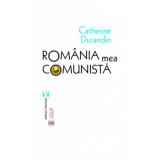 Romania mea comunista - Catherine Durandin