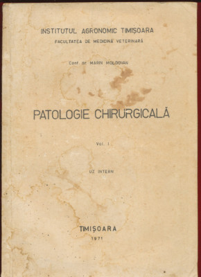 Marin Moldovan &amp;quot;Patologie Chirurgicala&amp;quot; Vol. I - UZ INTERN, Timisoara, 1971 foto