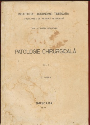 Marin Moldovan &amp;quot;Patologie Chirurgicala&amp;quot; Vol. I - UZ INTERN, Timisoara, 1971 foto