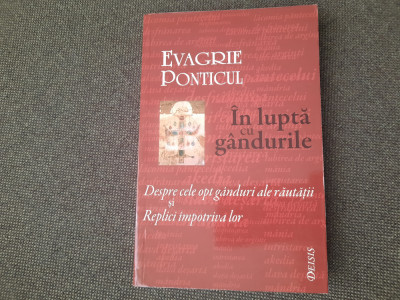 Evagrie Ponticul - In lupta cu gandurile. Despre cele opt ganduri ale rautatii foto