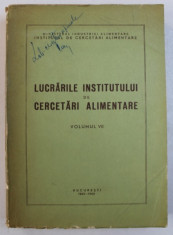 LUCRARILE INSTITUTULUI DE CERCETARI ALIMENTARE , VOLUMUL VII , 1964 - 1965 foto