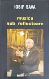 MUZICA SUB REFLECTOARE. PAGINI DE JURNAL-IOSIF SAVA