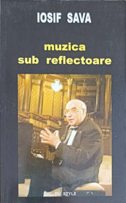 MUZICA SUB REFLECTOARE. PAGINI DE JURNAL-IOSIF SAVA foto