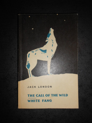 JACK LONDON - THE CALL OF THE WILD. WHITE FANG (limba engleza) foto