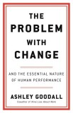 The Problem with Change: And the Essential Nature of Human Performance