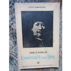 PETRU COMARNESCU - VIATA SI OPERA LUI REMBRANDT VAN RYN CU 25 PLANSE
