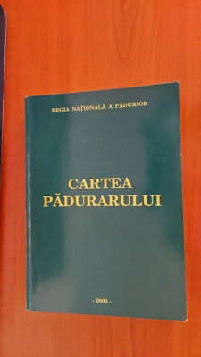 Cartea Padurarului - Anul 2003 - Milescu . Simionescu Rosianu Stare foarte buna foto