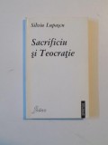 SACRIFICIU SI TEOCRATIE. CODUL SACRIFICAL AL VECHIULUI TESTAMENT. NASTEREA TEOLOGIEI CRESTINE A SACRIFICIULUI de SILVIU LUPASCU 1997