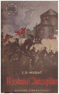 I. D. Musat - Razboiul Iobagilor - vol. I - 127685 foto