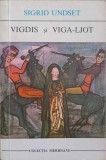 Vigdis si Viga-Ljot - Sigrid Undset, 1973, Univers, Colectia Meridiane, Roman, Beletristica
