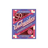 The New York Times Wednesday Crossword Puzzles Volume 3: 50 Not-Too-Easy, Not-Too-Hard Crossword Puzzles