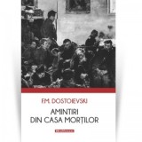 Amintiri din Casa mortilor - Feodor Mihailovici Dostoievski