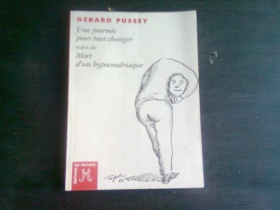 UNE JOURNEE POUR TOUT CHANGER, MORT D&amp;#039;UN HYPOCONDRIAQUE - GERARD PUSSEY (CARTE IN LIMBA FRANCEZA) foto