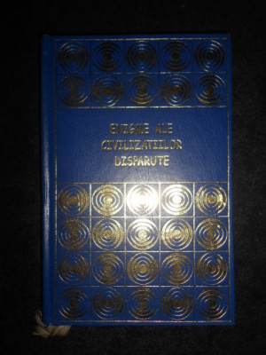 Daniel Schmidt - Enigme ale civilizatiilor disparute (2002, editie cartonata) foto