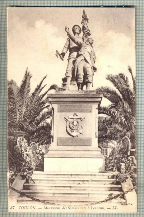 AD 92 C. P. VECHE - TOULON-MONUMENT DES SOLDATS TUES A... -FRANTA-CIRCULATA 1920
