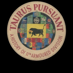 TAURUS PURSUANT A History Of 11th Armoured Division