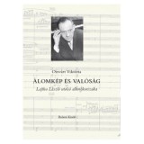 &Aacute;lomk&eacute;p &eacute;s val&oacute;s&aacute;g - Lajtha L&aacute;szl&oacute; utols&oacute; alkot&oacute;korszaka - Ozsv&aacute;rt Vikt&oacute;ria