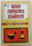 BASME FANTASTICE ROMANESTI , VOLUMUL XI : BASME NUVELISTICE ( 1 ) de I. OPRISAN , 2009