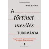 A t&ouml;rt&eacute;netmes&eacute;l&eacute;s tudom&aacute;nya - Hogyan hatnak agyunkra a t&ouml;rt&eacute;netek, &eacute;s hogyan &eacute;p&iacute;ts&uuml;k fel azokat - Will Storr