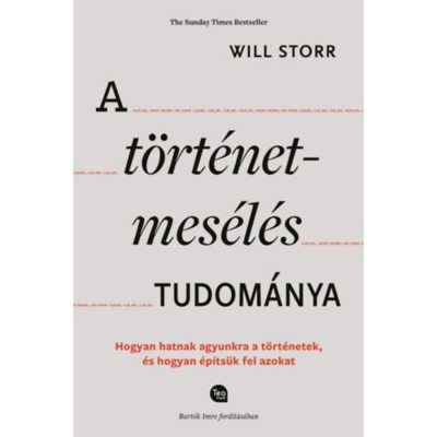 A t&amp;ouml;rt&amp;eacute;netmes&amp;eacute;l&amp;eacute;s tudom&amp;aacute;nya - Hogyan hatnak agyunkra a t&amp;ouml;rt&amp;eacute;netek, &amp;eacute;s hogyan &amp;eacute;p&amp;iacute;ts&amp;uuml;k fel azokat - Will Storr foto