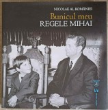 BUNICUL MEU REGELE MIHAI. ALBUM FOTO-NICOLAE AL ROMANIEI-364653
