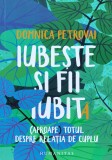 Cumpara ieftin Carte Iubeste si fii iubita Domnica Petrovai 2018 format brosat 350 pagini stare foarte buna