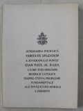 SCRISOAREA ENCICLICA VERITATIS SPLENDOR A SUVERANULUI PONTIF IOAN PAUL AL II - LEA CATRE TOI EPISCOPII BISERICII CATOLICE