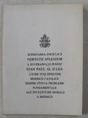 SCRISOAREA ENCICLICA VERITATIS SPLENDOR A SUVERANULUI PONTIF IOAN PAUL AL II - LEA CATRE TOI EPISCOPII BISERICII CATOLICE