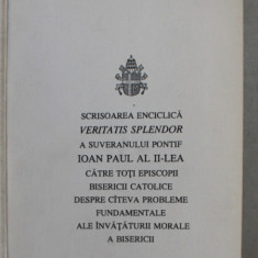 SCRISOAREA ENCICLICA VERITATIS SPLENDOR A SUVERANULUI PONTIF IOAN PAUL AL II - LEA CATRE TOI EPISCOPII BISERICII CATOLICE