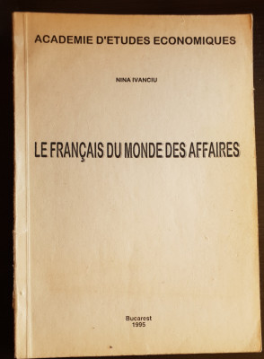 Le Francais Du Monde Des Affaires. Niveau: Intermediaire / Avance - Nina Ivanciu foto