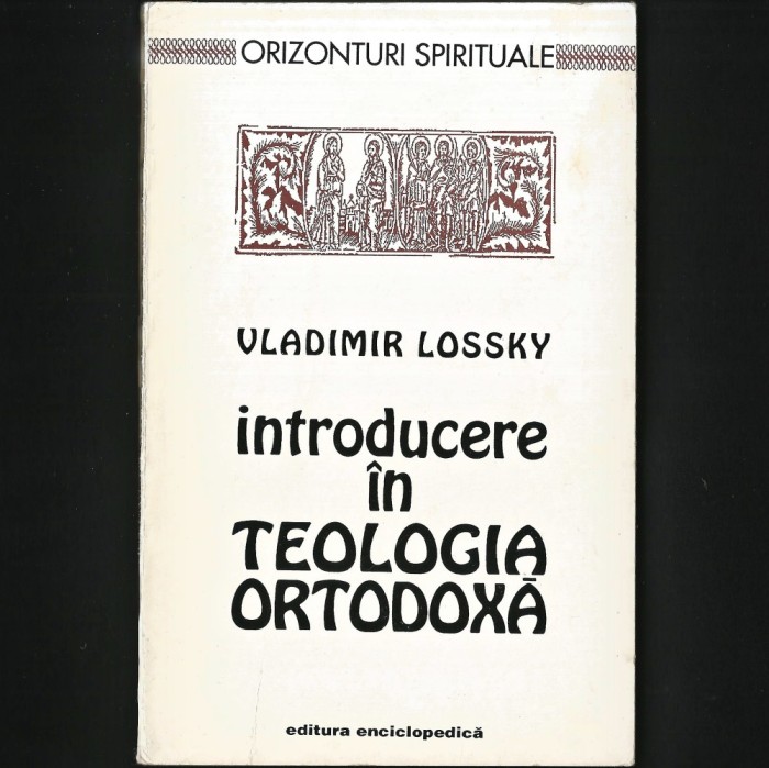 INTRODUCERE IN TEOLOGIA ORTODOXA - VLADIMIR LOSSKY - ORIZONTURI SPIRITUALE