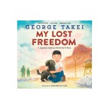 My Lost Freedom: A Japanese American World War II Story