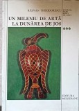 UN MILENIU DE ARTA LA DUNAREA DE JOS (400-1400) VOL.3-RAZVAN THEODORESCU