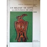 UN MILENIU DE ARTA LA DUNAREA DE JOS (400-1400) VOL.3-RAZVAN THEODORESCU-226082
