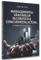 Managementul v&acirc;nzărilor &icirc;n contextul concurenţial actual : un demers teoretic şi aplicativ
