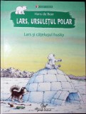 Lars, Ursuletul Polar si Catelul Husky Hans - Hans de Beer, Corint Junior, Povesti copii, Coperta cartonata, 1999