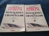 ROBERT LUDLUM - MANUSCRISUL LUI CHANCELLOR 2 VOL