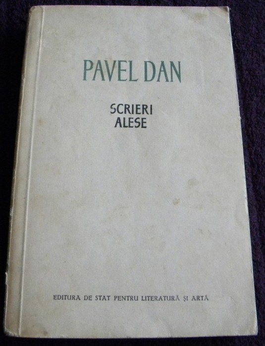 Pavel Dan - Scrieri alese, antologie proza, ESPLA 1956