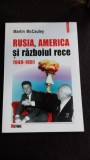 RUSIA, AMERICA SI RAZBOIUL RECE 1941-1991 - MARTIN MCCAULEY