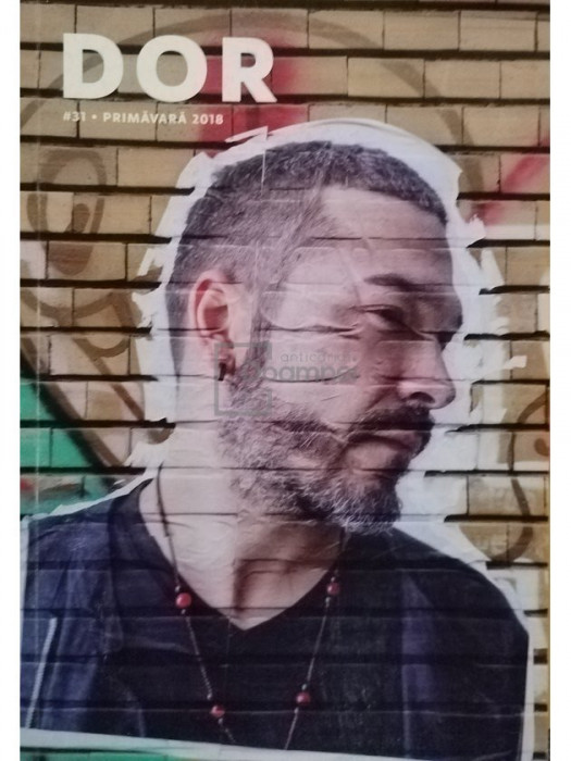 Cristian Lupsa (ed.) - Revista DOR, numarul 31, primavara 2018 (editia 2018)