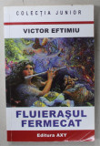 FLUIERASUL FERMECAT de VICTOR EFTIMIU , COLECTIA &#039; JUNIOR &#039; , 2007