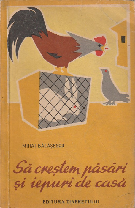 MIHAI BALASESCU - SA CRESTEM PASARI SI IEPURI DE CASA ( 1959 )