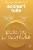 Puterea Prezentului. Editie De Colectie, Eckhart Tolle - Editura Curtea Veche